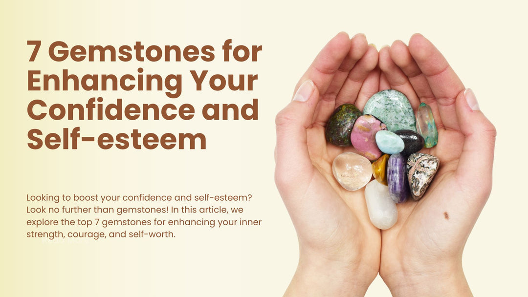 7 Gemstones for Enhancing Your Confidence and Self-esteem