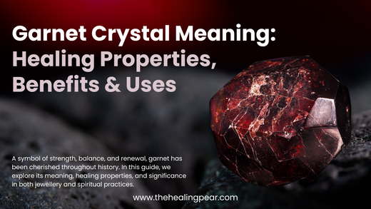 Garnet Crystal Meaning: Healing Properties, Benefits & Uses