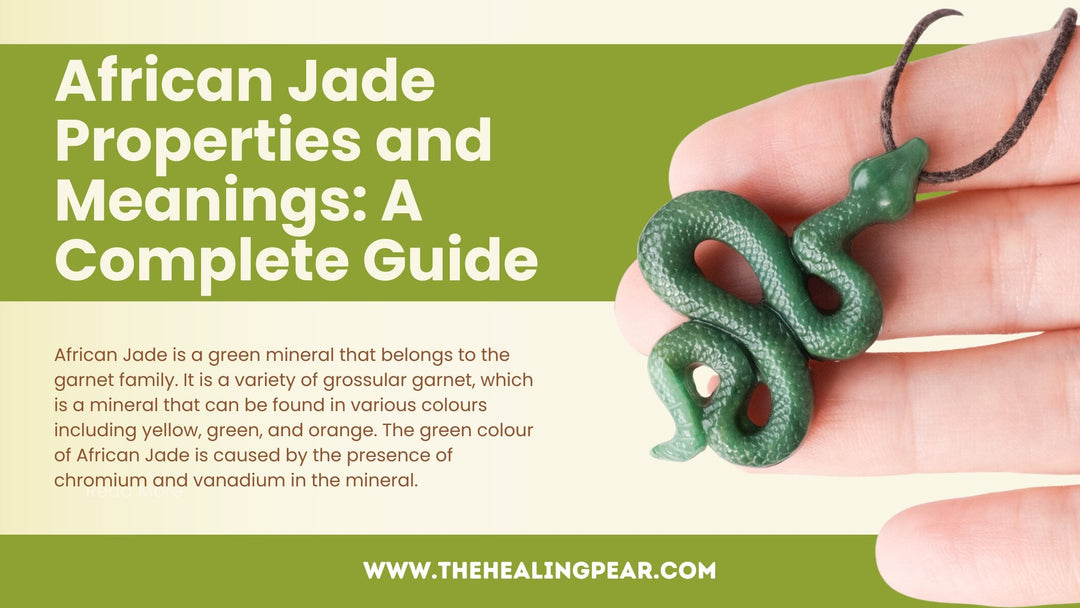 African Jade Properties and Meanings: A Complete Guide
