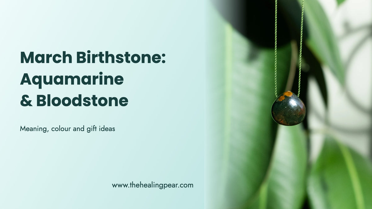 March Birthstone: Aquamarine and Bloodstone Meaning, Colour and Gift Ideas