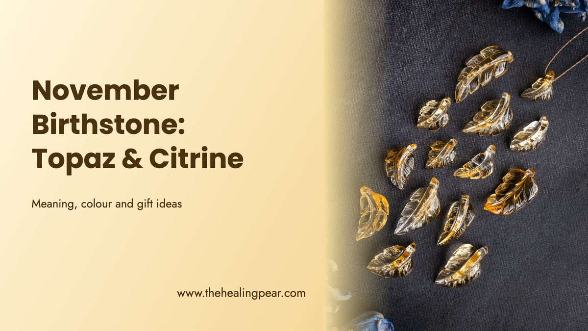 November Birthstone: Topaz and Citrine Meaning, Colour and Gift Ideas