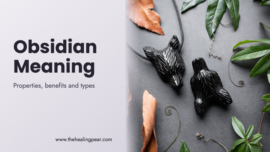 Obsidian Meaning: Properties, Benefits and Spiritual Meaning