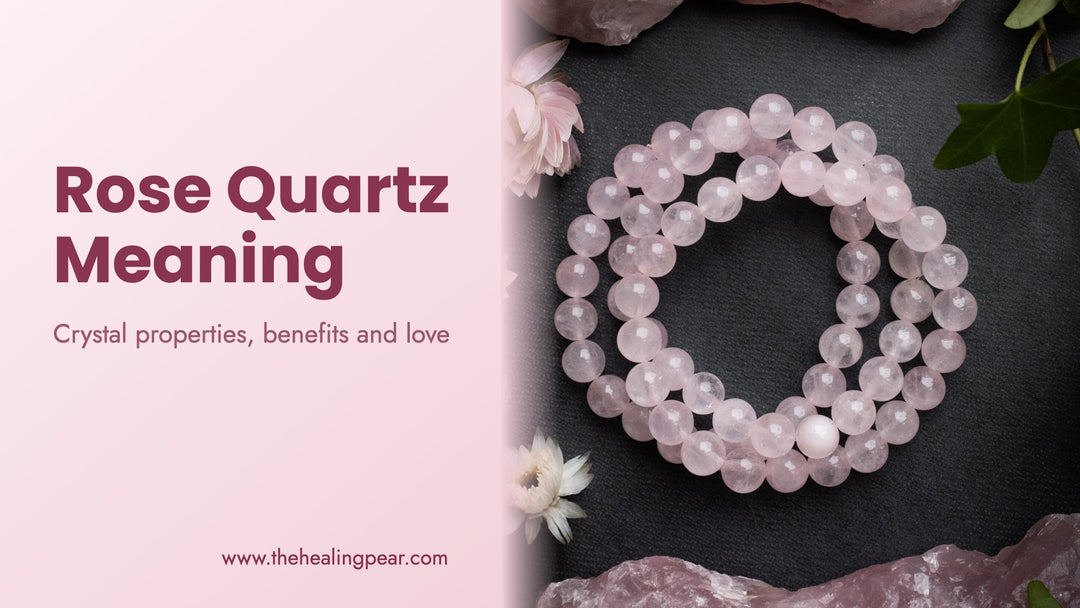 Rose Quartz Meaning: Properties, Benefits and the Stone of Love