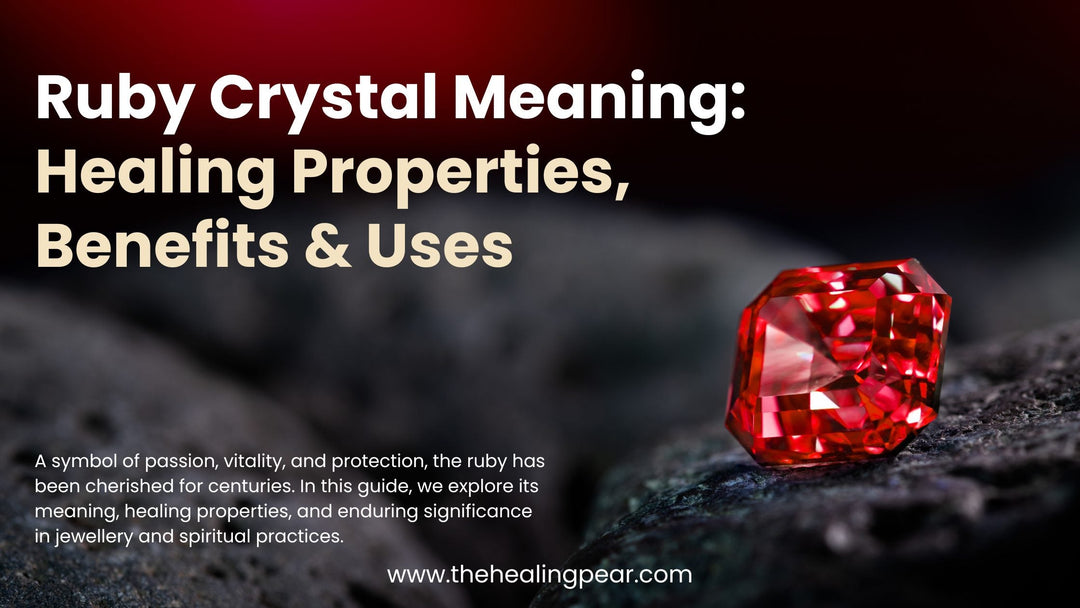 Ruby Crystal Meaning: Healing Properties, Benefits & Uses
