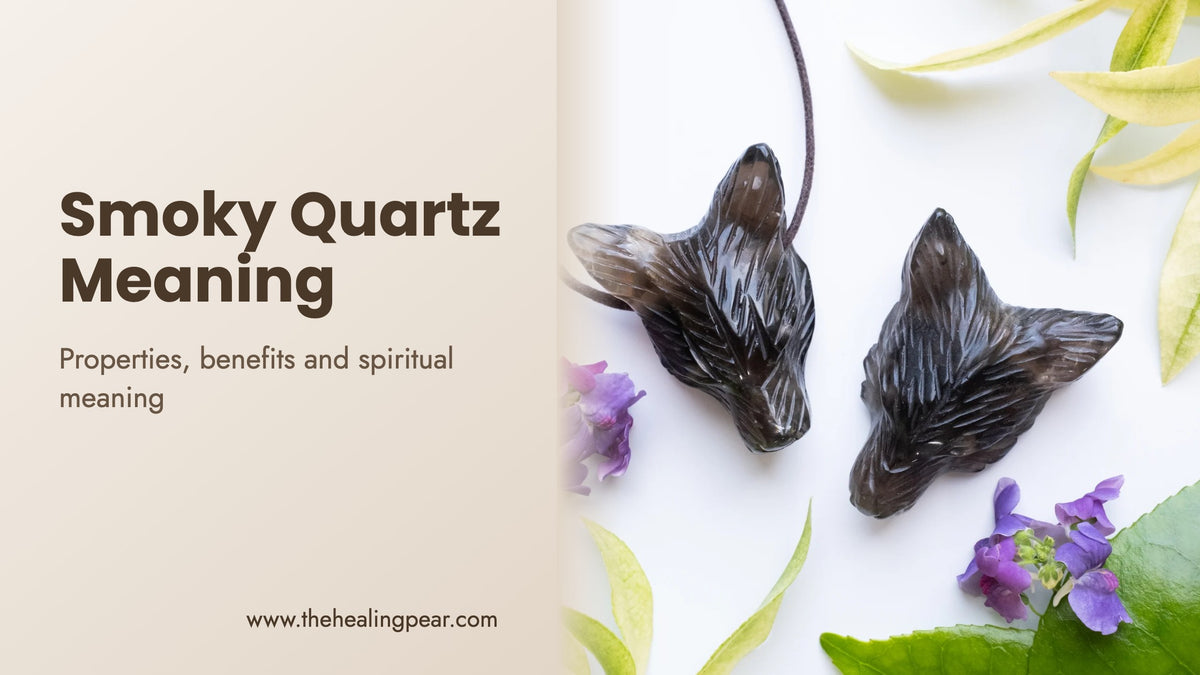Smoky Quartz Meaning: Properties, Benefits and Spiritual Meaning